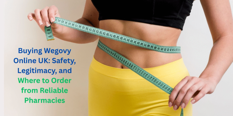 Buying Wegovy Online UK: Safety, Legitimacy, and Where to Order from Reliable Pharmacies